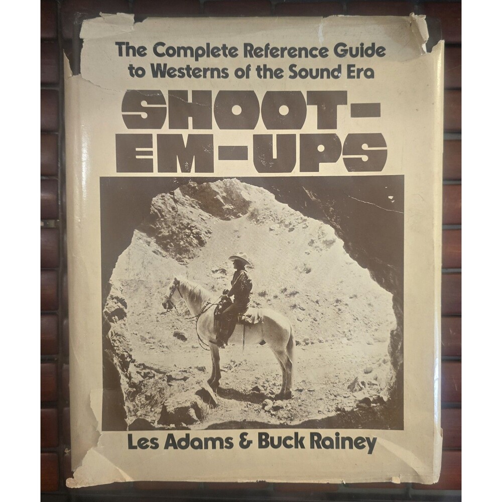 Shoot-Em-Ups Complete Reference Guide to Westerns Les Adams & Buck Rainey 1978